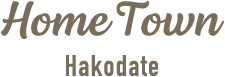 Home Town Hakodate